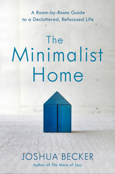 Hardcover The Minimalist Home: A Room-By-Room Guide to a Decluttered, Refocused Life Book