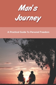 Paperback Man's Journey: A Practical Guide To Personal Freedom: The Self-Discovery Book