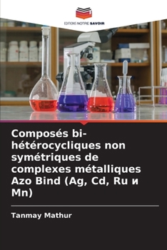 Paperback Composés bi-hétérocycliques non symétriques de complexes métalliques Azo Bind (Ag, Cd, Ru и Mn) [French] Book