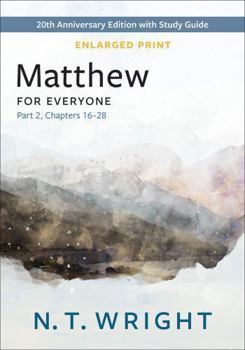 Paperback Matthew for Everyone, Part 2, Enlarged Print: 20th Anniversary Edition with Study Guide, Chapters 16-28 Book