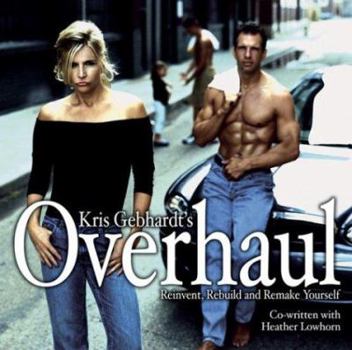 Overhaul: Reinvent, Rebuild & Remake Yourself