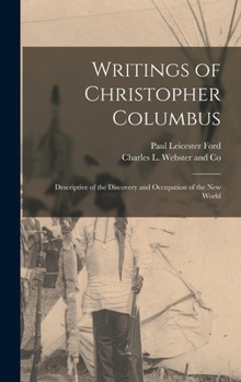 Hardcover Writings of Christopher Columbus: Descriptive of the Discovery and Occupation of the New World Book