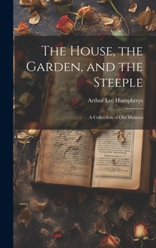 The House, the Garden, and the Steeple; a Collection of Old Mottoes