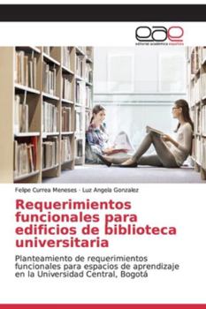 Paperback Requerimientos funcionales para edificios de biblioteca universitaria [Spanish] Book