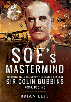 Paperback Soe's MasterMind: An Authorized Biography of Major General Sir Colin Gubbins Kcmg, Dso, MC Book