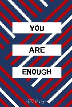 You Are Enough: Inspirational Quotes for a Beautiful Life Blank Lined Notebook Journal Pocket Size To Write in Matte Cover  Sizes 6 X 9 Inches 15.24 X 22.86 Centimetre 101 Pages