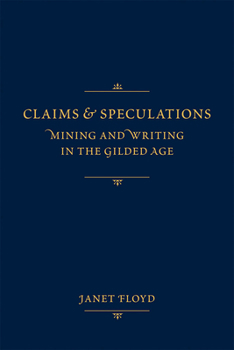 Paperback Claims and Speculations: Mining and Writing in the Gilded Age Book