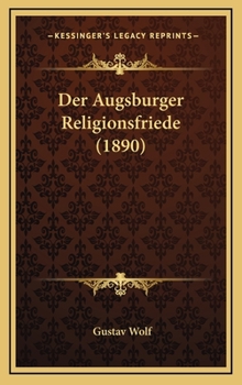 Hardcover Der Augsburger Religionsfriede (1890) [German] Book