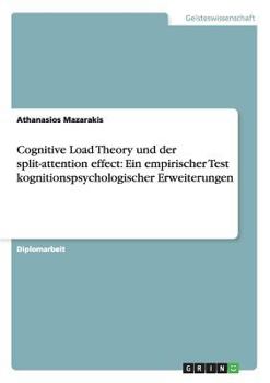 Paperback Cognitive Load Theory und der split-attention effect: Ein empirischer Test kognitionspsychologischer Erweiterungen [German] Book