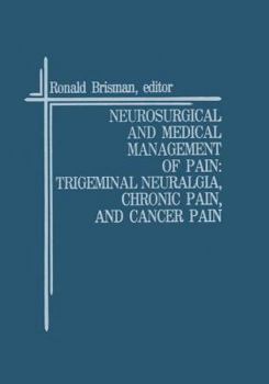 Neurosurgical and Medical Management of Pain: Trigeminal Neuralgia, chronic Pain and Cancer Pain (Topics in Neurosurgery)