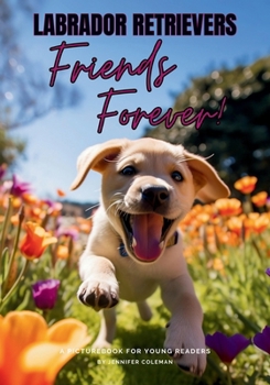 Paperback Labrador Retrievers Friends Forever: A Picturebook for Young Readers Book