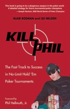 Paperback Kill Phil: The Fast Track to Success in No-Limit Hold 'em Poker Tournaments Book