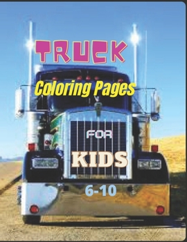 Paperback Truck Coloring Pages for Kids 6-10: Vehicles Coloring Book For Boys Aged 6-10 Book