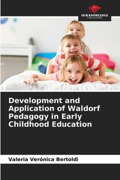 Paperback Development and Application of Waldorf Pedagogy in Early Childhood Education Book