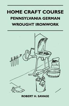 Paperback Home Craft Course - Pennsylvania German - Wrought Ironwork - Volume 10 Book