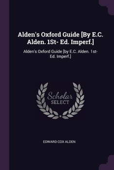 Alden's Oxford Guide [By E.C. Alden. 1St- Ed. Imperf.]: Alden's Oxford Guide [by E.C. Alden. 1st- Ed. Imperf.]