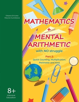 Paperback Mathematics + Mental Arithmetic with no struggle. Part 2: Part 2: Quick Counting. Multiplication. Perimeter and Area Book