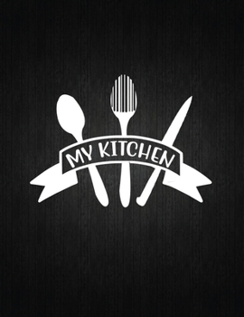 My Kitchen: Recipe Notebook to Write In Favorite Recipes | Best Gift for your MOM | Cookbook For Writing Recipes | Recipes and Notes for Your Favorite for Women, Wife, Mom 8.5" x 11"