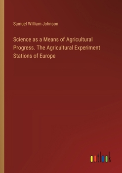 Paperback Science as a Means of Agricultural Progress. The Agricultural Experiment Stations of Europe Book