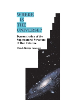 Paperback Where Is the Universe?: Demonstration of the Supernatural Structure of Our Universe Book