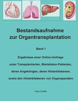 Paperback Bestandsaufnahme zur Organtransplantation: Ergebnisse einer Online-Umfrage unter Transplantierten, Wartelisten-Patienten, deren Angehörigen, deren Hin [German] Book