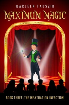 Paperback Maximum Magic: Book Three - The Infatuation Infection Book