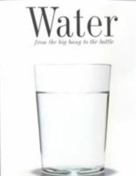 Hardcover Water: From the Big Bang to the Bottle Book