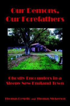 Paperback Our Demons, Our Forefathers: Ghostly Encounters in a Sleepy New England Town Book