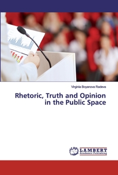 Paperback Rhetoric, Truth and Opinion in the Public Space Book