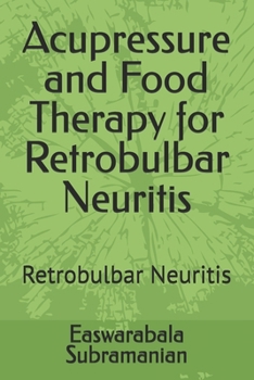 Acupressure and Food Therapy for Retrobulbar Neuritis: Retrobulbar Neuritis (Medical Books for Common People - Part 2)