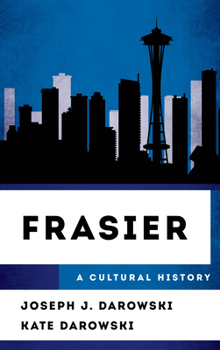 Frasier: A Cultural History - Book  of the Cultural History of Television