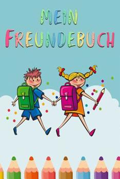 Mein Freundebuch: Freundschaftsbuch f�r die Schule oder Kindergarten f�r M�dchen & Jungen zum Selbst Gestalten - Kinder - Format 6x9 DIN A5 - 108 Seiten - 54 Steckbriefe zum Ausf�llen - Freundesbuch -