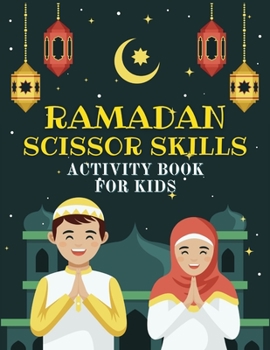 Paperback Ramadan Scissor Skills Activity Book for Kids: A Fun Cutting Practice Activity Book for Toddlers and Preschoolers Celebrating The Holi Month Of Ramada Book