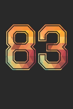 Blank Lined Journal, Notebook, Diary, Planner - 83 Lucky Number Sports Team No. 83 Age Year 1983 - 83rd Birthday Gift For 83 Years Old Men and Women: ... Diary, 110 page, Lined, 6x9 (15.2 x 22.9 cm)