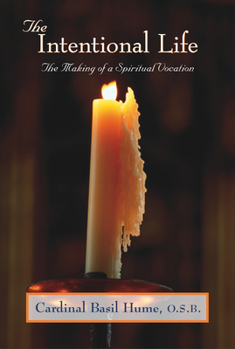 Paperback The Intentional Life: Making of a Spiritual Vocation Book