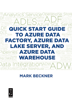 Paperback Quick Start Guide to Azure Data Factory, Azure Data Lake Server, and Azure Data Warehouse Book