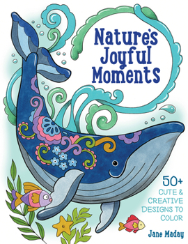 Paperback Nature's Joyful Moments: 50+ Cute & Creative Designs to Color - Positive and Calming Coloring Book for Adults and Kids Book