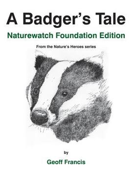 Paperback A Badger's Tale - Naturewatch Foundation edition: From the Nature's Heroes series Book