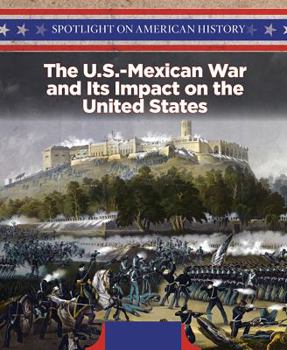 Library Binding The U.S.-Mexican War and Its Impact on the United States Book