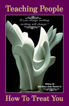 Paperback Teaching People How to Treat You, If you change nothing, nothing will change Book