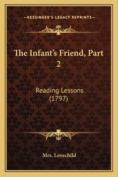 Paperback The Infant's Friend, Part 2: Reading Lessons (1797) Book