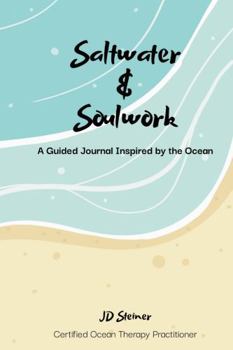 Paperback Saltwater & Soulwork: A Guided Journal Inspired by the Ocean Book