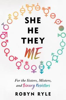 Hardcover She/He/They/Me: For the Sisters, Misters, and Binary Resisters Book