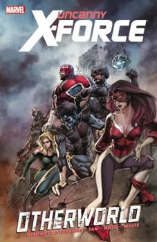 Uncanny X-Force, Volume 5: Otherworld - Book #5 of the Uncanny X-Force (2010)