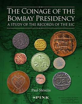 Hardcover The Coinage of the Bombay Presidency: A Study of the Records of the Eic Book