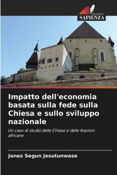 Paperback Impatto dell'economia basata sulla fede sulla Chiesa e sullo sviluppo nazionale [Italian] Book