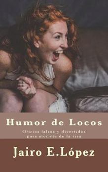 Paperback Humor de Locos: Oficios falsos y divertidos para morirte de la risa [Spanish] Book