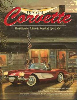 Hardcover This Old Corvette: The Ultimate Tribute to America's Sports Car Book
