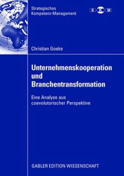 Paperback Unternehmenskooperation Und Branchentransformation: Eine Analyse Aus Coevolutorischer Perspektive [German] Book