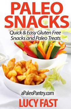 Paperback Paleo Snacks: Quick & Easy Gluten Free Snacks and Paleo Treats Book